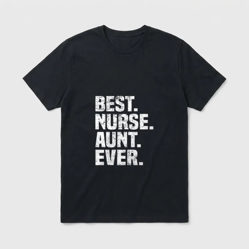 Best Nurse Aunt Ever T-Shirt – Distressed text stating BEST. NURSE. AUNT. EVER. in block letters – Classic T-Shirt in Black