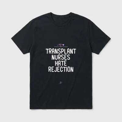 Nurses Transplant Hate Rejection Funny Nursing T-Shirt – Classic T-Shirt in Black