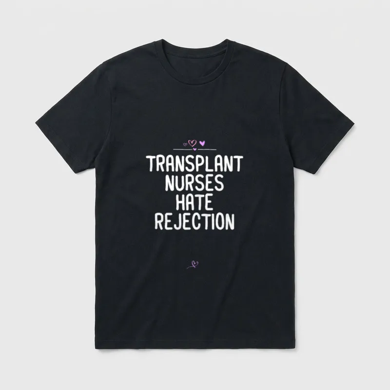 Nurses Transplant Hate Rejection Funny Nursing T-Shirt – Classic T-Shirt in Black