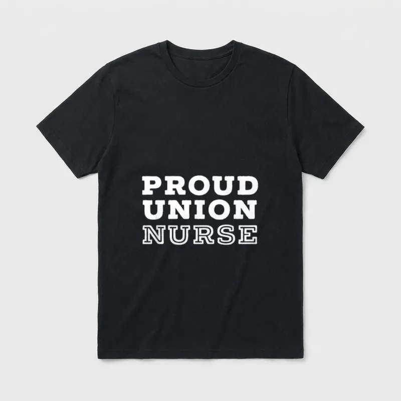 Union Strong Solidarity T-Shirt – Stacked white lettering displaying the text Proud Union Nurse – Classic T-Shirt in Black