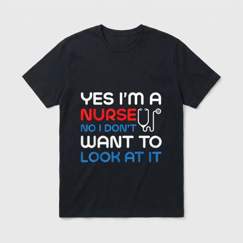 Yes I'm Nurse No I Don T-Shirt – YES I’M A NURSE NO I DON’T WANT TO LOOK AT IT with stethoscope – Classic T-Shirt in Black