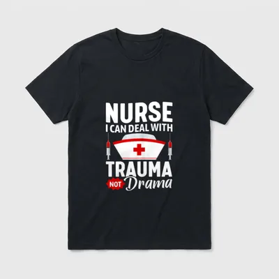 Nurse I Can Deal with Trauma T-Shirt – “NURSE I CAN DEAL WITH TRAUMA NOT Drama” – Classic T-Shirt in Black