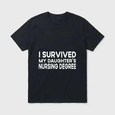 I Survived My Daughters Nursing Degree T-Shirt – Classic T-Shirt in Black