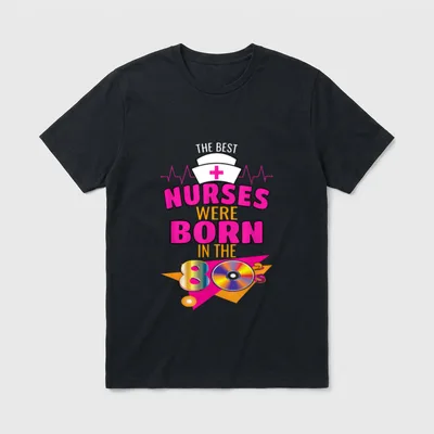 Nurse 80s Born Nursing Medical Clinical T-Shirt – THE BEST NURSES WERE BORN IN THE 80's – Classic T-Shirt in Black