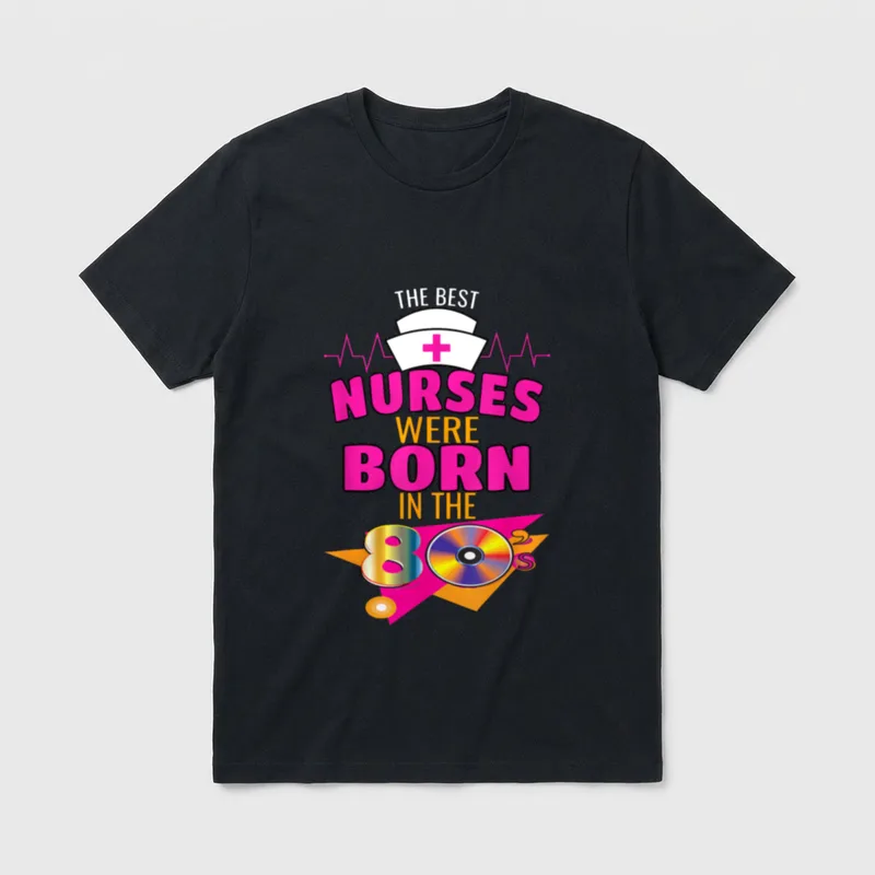 Nurse 80s Born Nursing Medical Clinical T-Shirt – THE BEST NURSES WERE BORN IN THE 80's – Classic T-Shirt in Black