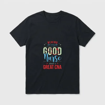 Behind Every Good Nurse T-Shirt – BEHIND every GOOD Nurse stands a GREAT CNA – Classic T-Shirt in Black