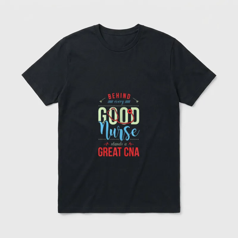 Behind Every Good Nurse T-Shirt – BEHIND every GOOD Nurse stands a GREAT CNA – Classic T-Shirt in Black