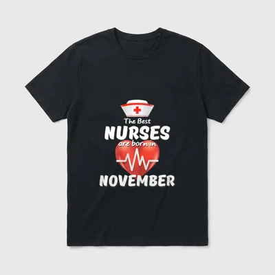 The Best Nurses Are Born T-Shirt – The Best NURSES are born in NOVEMBER – Classic T-Shirt in Black
