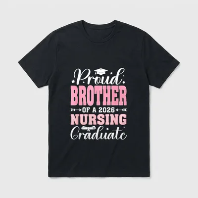Proud Brother of a 2026 Graduate T-Shirt – Proud Brother of a 2026 Nursing Graduate graphic – Classic T-Shirt in Black