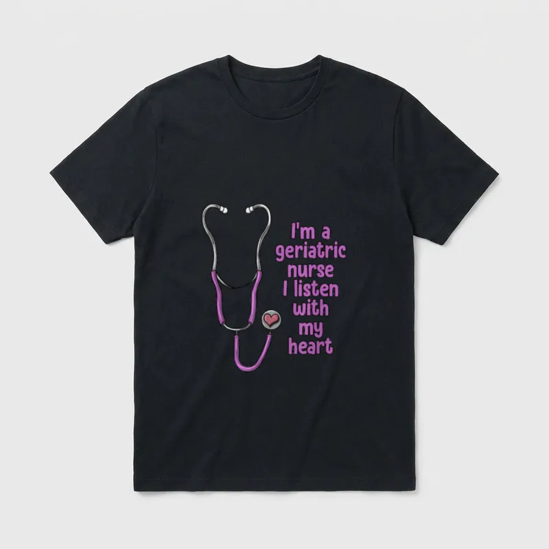 Im a Geriatric Nurse Stethoscope Sayings T-Shirt – Classic T-Shirt in Black