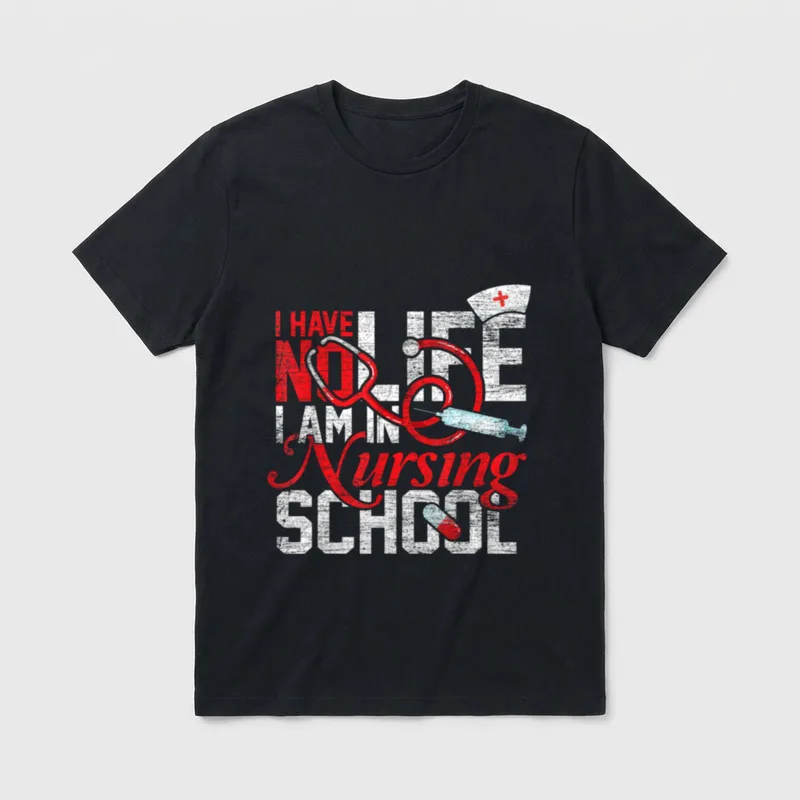 Life Am a Nurse T-Shirt – I Have No Life I Am In Nursing School print – Classic T-Shirt in Black