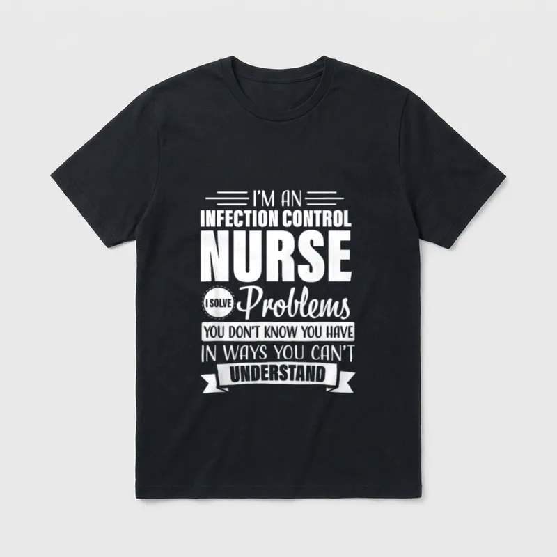 Infection Control Nurse Funny Problems Nursing T-Shirt – Classic T-Shirt in Black