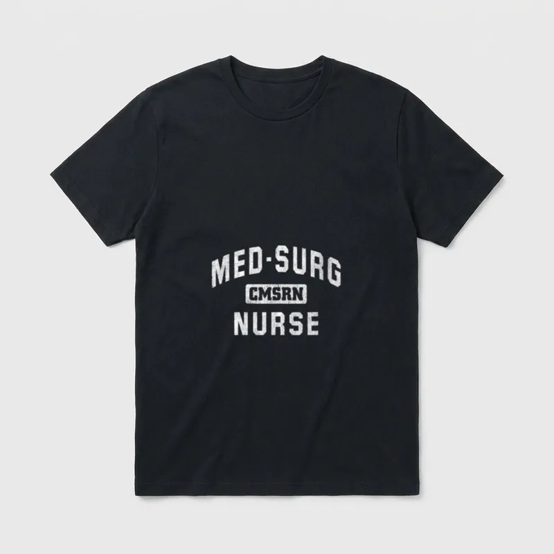 Medical Surgical Nursing CMSRN Med Surg T-Shirt – Classic T-Shirt in Black