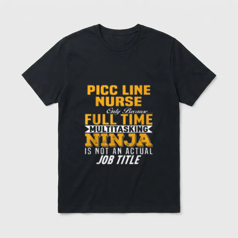 Picc Line Nurse T-Shirt – PICC Line Nurse Only Because Multitasking Ninja text print – Classic T-Shirt in Black