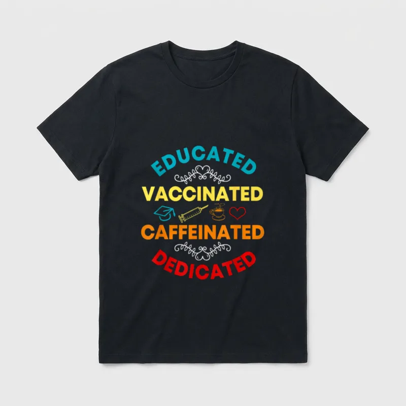 Educated Vaccinated Caffeinated Dedicated Nurse Hem T-Shirt – Classic T-Shirt in Black
