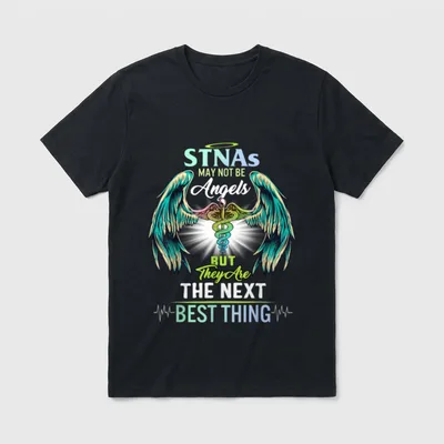 STNA Nurse T-Shirt – “STNAs MAY NOT BE Angels BUT They Are THE NEXT BEST THING” – Classic T-Shirt in Black