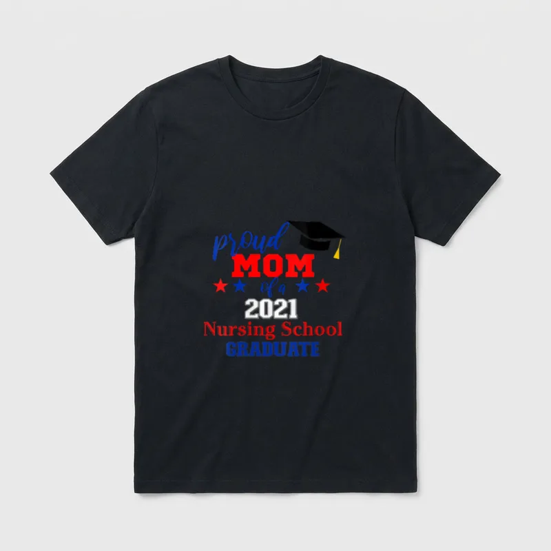 Proud Mom of a 2021 Nursing T-Shirt – proud MOM of a 2021 Nursing School GRADUATE – Classic T-Shirt in Black