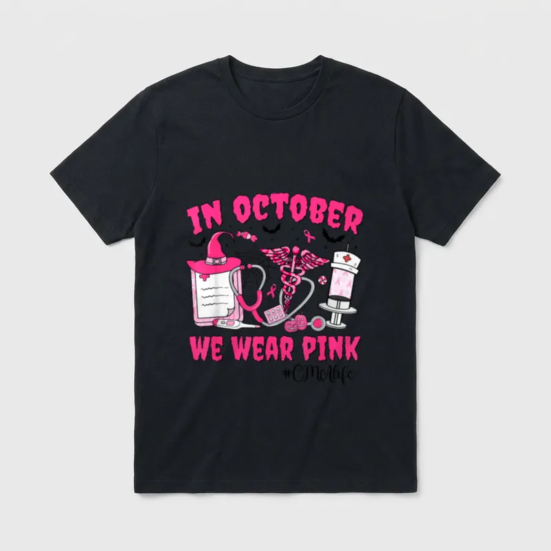 Pink CMA Life Nurse Breast Cancer T-Shirt – IN OCTOBER WE WEAR PINK #CMAlife – Classic T-Shirt in Black