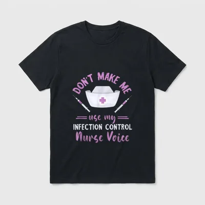 Make Me Use Infection Control Nurse T-Shirt – DON'T MAKE ME use my INFECTION CONTROL Nurse Voice – Classic T-Shirt in Black