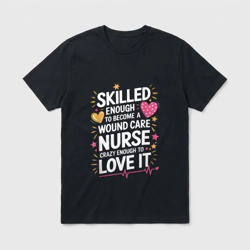 Nursing WOCN T-Shirt – Skilled Enough To Become A Wound Care Nurse Crazy Enough To Love It – Classic T-Shirt in Black