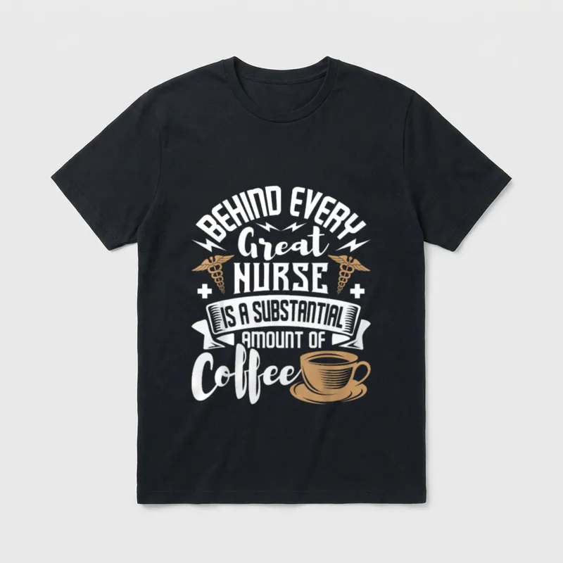 Behind Every Great Nurse Is Coffee T-Shirt – Classic T-Shirt in Black