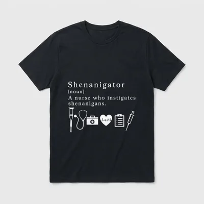 Shenanigator a Nurse Who Instigates Shenanigans T-Shirt – Classic T-Shirt in Black