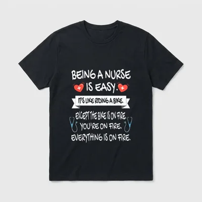 Being a Nurse Is Easy Carer T-Shirt – Being a nurse is easy bike on fire quote and stethoscopes – Classic T-Shirt in Black