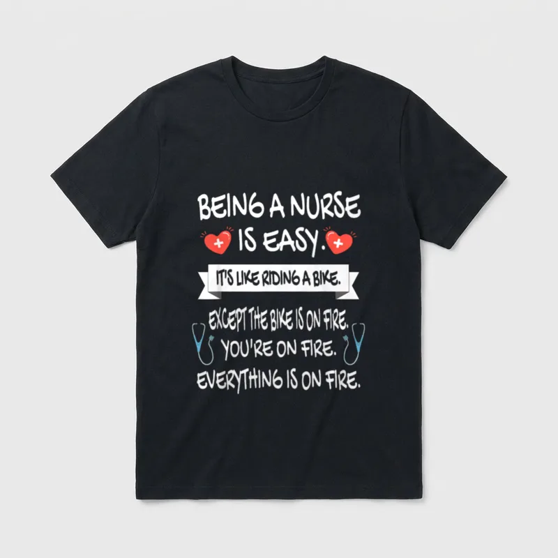 Being a Nurse Is Easy Carer T-Shirt – Being a nurse is easy bike on fire quote and stethoscopes – Classic T-Shirt in Black