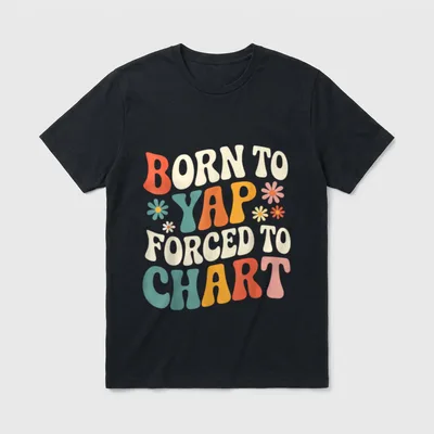 Born to Yap Forced Chart Nurse T-Shirt – Classic T-Shirt in Black