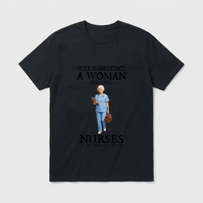 Never Underestimate a Who Still Nurses T-Shirt – Classic T-Shirt in Black