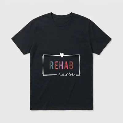 Rehab Nurse Rehabilitation Nurses Day T-Shirt – Classic T-Shirt in Black