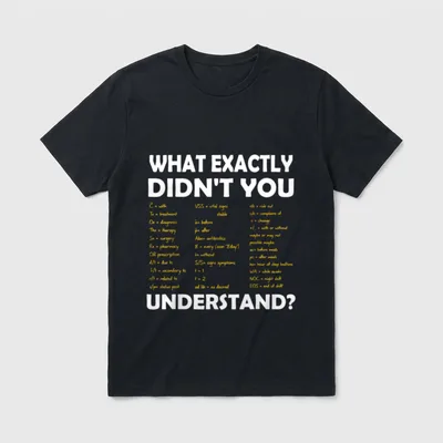 Nurse Shorthand Acronyms What Exactly Didn T-Shirt – Classic T-Shirt in Black
