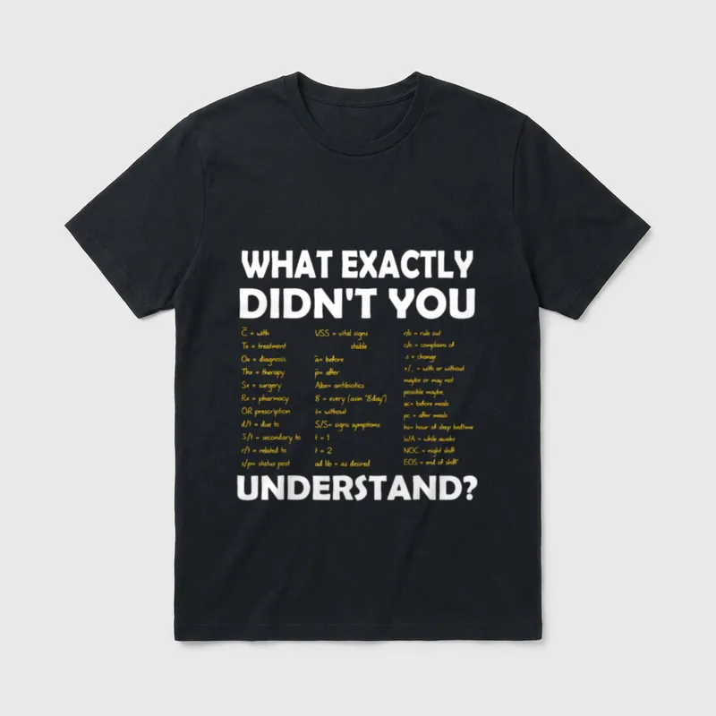 Nurse Shorthand Acronyms What Exactly Didn T-Shirt – Classic T-Shirt in Black