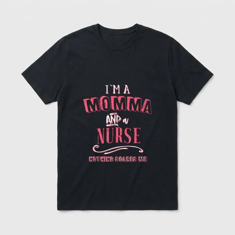 I'm a Momma and Nurse Nothing T-Shirt – Text reading I’m a Momma and a Nurse Nothing Scares Me – Classic T-Shirt in Black
