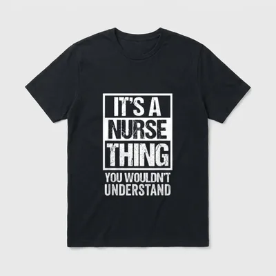 A Nurse Thing You Wouldn T-Shirt – “IT’S A NURSE THING YOU WOULDN’T UNDERSTAND” – Classic T-Shirt in Black
