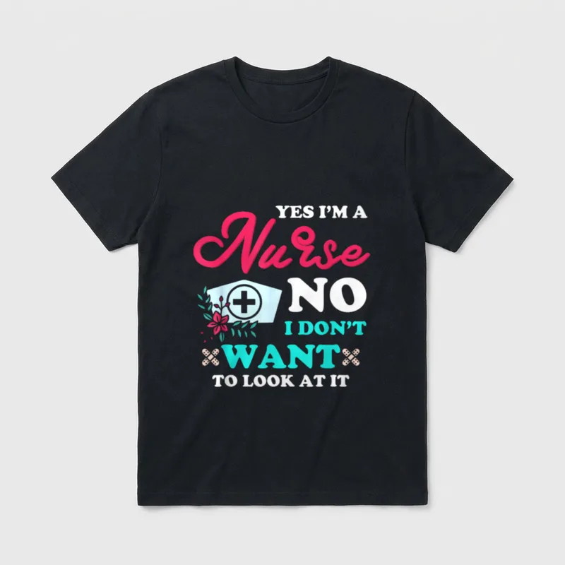 Nurse Nurse Doctor Assistant Clothing T-Shirt – “YES I'M A Nurse NO I DON'T WANT TO LOOK AT IT” – Classic T-Shirt in Black