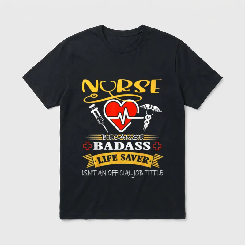 Nurse Because Badass Lifesaver Isnt Official T-Shirt – Classic T-Shirt in Black