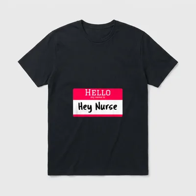Hello My Name Is Hey Makes T-Shirt – Red name tag sticker reading HELLO my name is Hey Nurse – Classic T-Shirt in Black