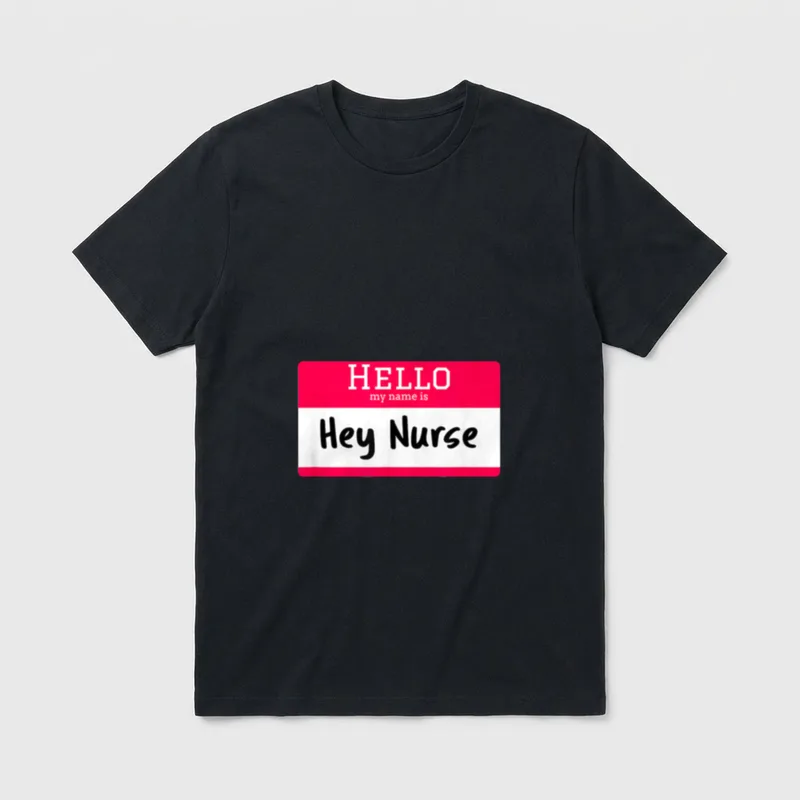 Hello My Name Is Hey Makes T-Shirt – Red name tag sticker reading HELLO my name is Hey Nurse – Classic T-Shirt in Black