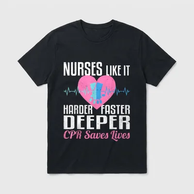 Nurses Like It Harder Faster Deeper T-Shirt – Classic T-Shirt in Black