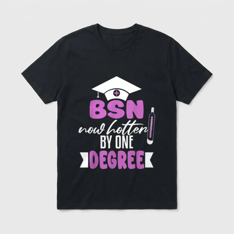 BSN Bachelors Science Nursing Graduation Nurse T-Shirt – BSN now hotter BY ONE DEGREE – Classic T-Shirt in Black