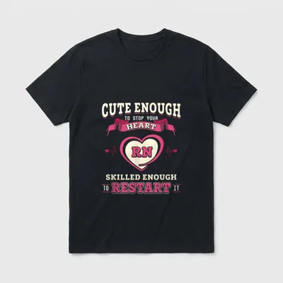 Nurse Restart T-Shirt – Cute Enough To Stop Your Heart RN Skilled Enough To Restart It – Classic T-Shirt in Black