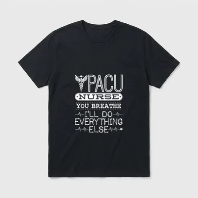 Nursing PACU Nurse You Breathe I'll T-Shirt – Classic T-Shirt in Black