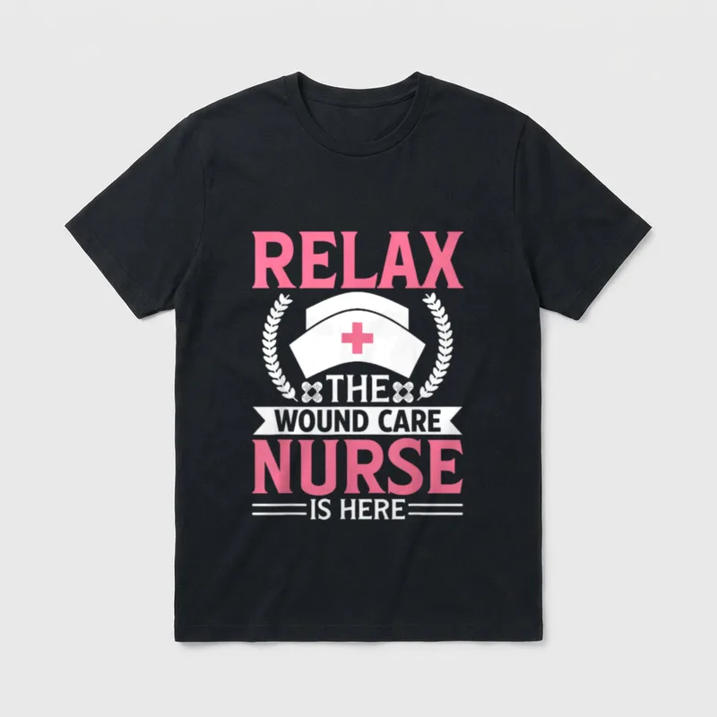 Wound Care Nurse Funny Relax Medical T-Shirt – Classic T-Shirt in Black