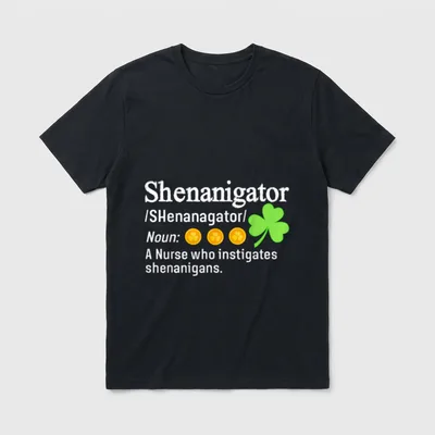 Shenanigator a Nurse Who Instigates Definition T-Shirt – Classic T-Shirt in Black