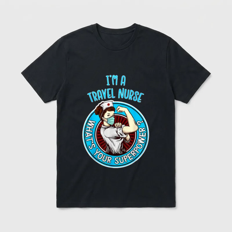Travel Nurse School T-Shirt – “I'M A TRAVEL NURSE WHAT'S YOUR SUPERPOWER?” – Classic T-Shirt in Black