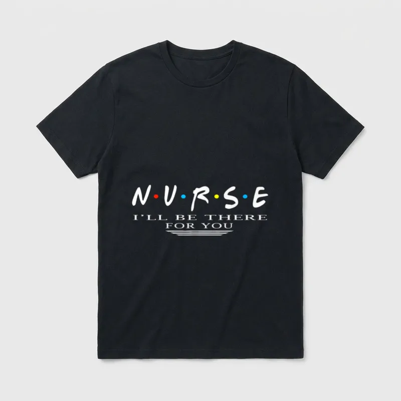 NURSE Bottom T-Shirt – N·U·R·S·E I’LL BE THERE FOR YOU graphic print – Classic T-Shirt in Black