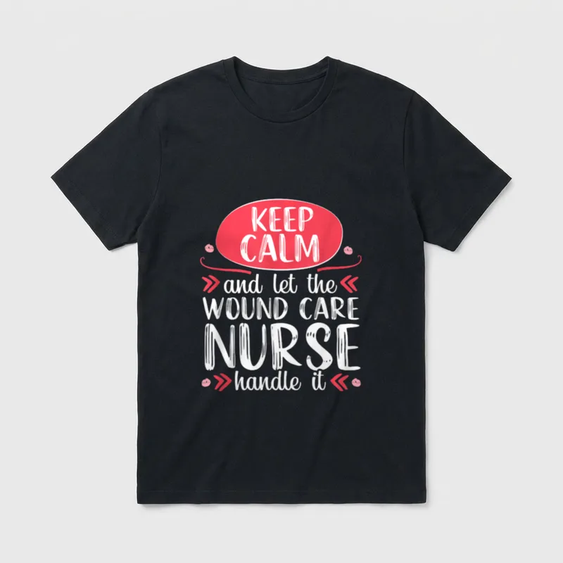Wound Care Nurse Keep Calm T-Shirt – KEEP CALM and let the WOUND CARE NURSE handle it – Classic T-Shirt in Black