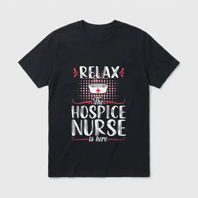 Hospice Nurse Funny Relax RN Nursing T-Shirt – Classic T-Shirt in Black