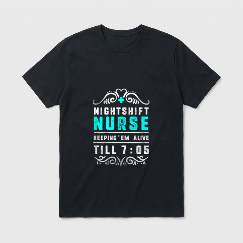 Nightshift Nurse Keeping Em Alive Till T-Shirt – Classic T-Shirt in Black